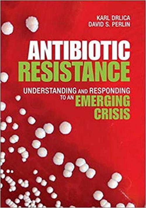  Antibiotic Resistance: Understanding and Responding to an Emerging Crisis (FT Press Science) 