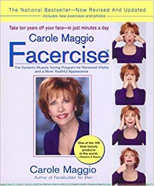  Carole Maggio Facercise (R): The Dynamic Muscle-Toning Program for Renewed Vitality and a More Youthful Appearance, Revised and Updated 