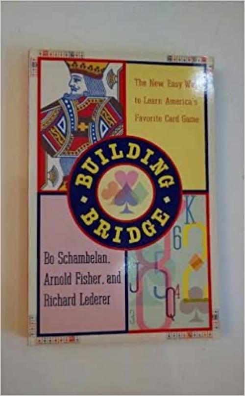  Building Bridge: New, Quick, & Easy Way to Learn America's Favorite Card Game 