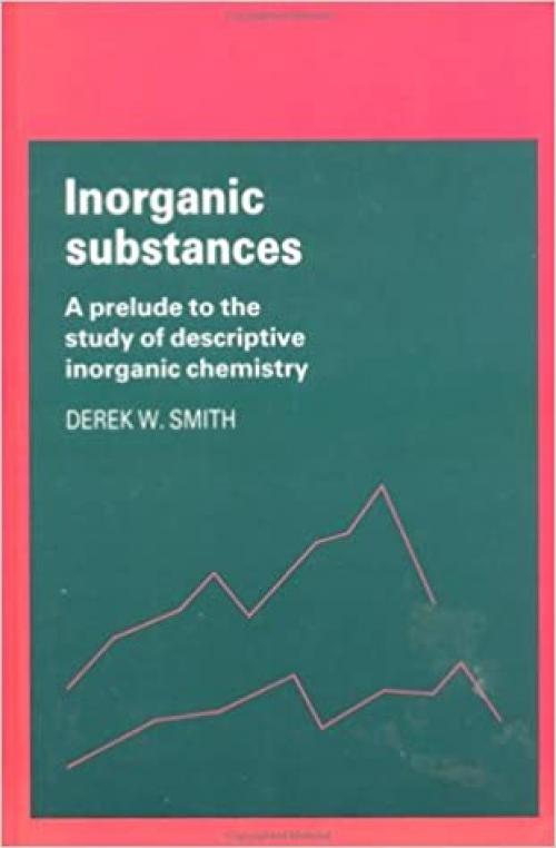  Inorganic Substances: A Prelude to the Study of Descriptive Inorganic Chemistry (Cambridge Texts in Chemistry and Biochemistry) 