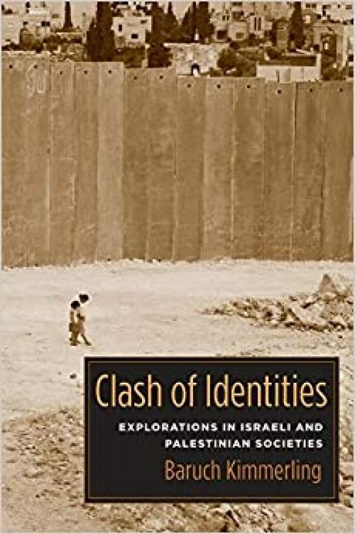  Clash of Identities: Explorations in Israeli and Palestinian Societies 