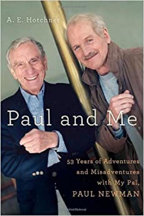  Paul and Me: Fifty-three Years of Adventures and Misadventures with My Pal Paul Newman 