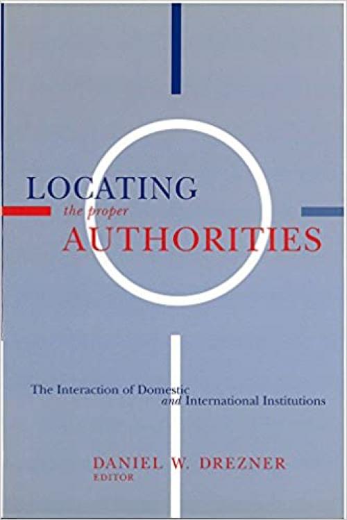  Locating the Proper Authorities: The Interaction of Domestic and International Institutions 