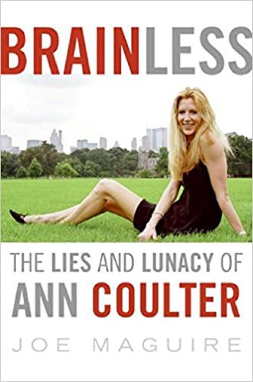  Brainless: The Lies and Lunacy of Ann Coulter 