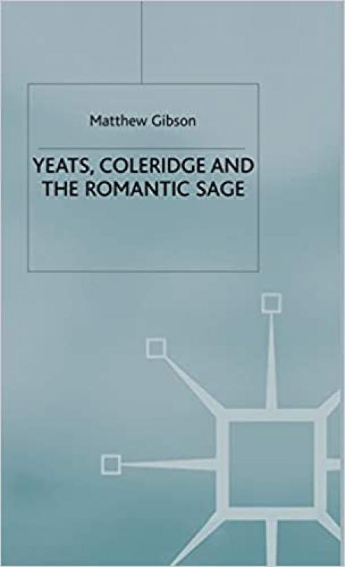  Yeats, Coleridge and the Romantic Sage 