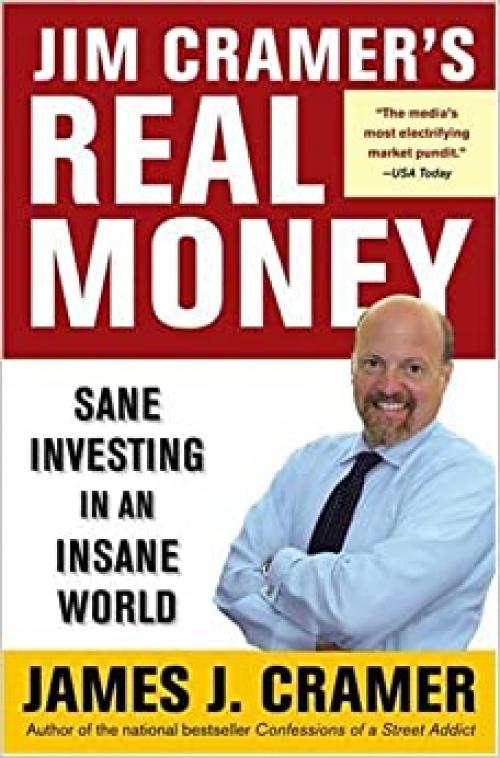  Jim Cramer's Real Money: Sane Investing in an Insane World 