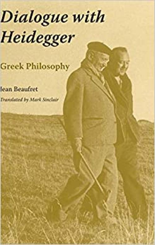  Dialogue with Heidegger: Greek Philosophy (Studies in Continental Thought) 