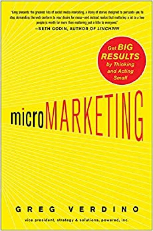  MicroMarketing: Get Big Results by Thinking and Acting Small 