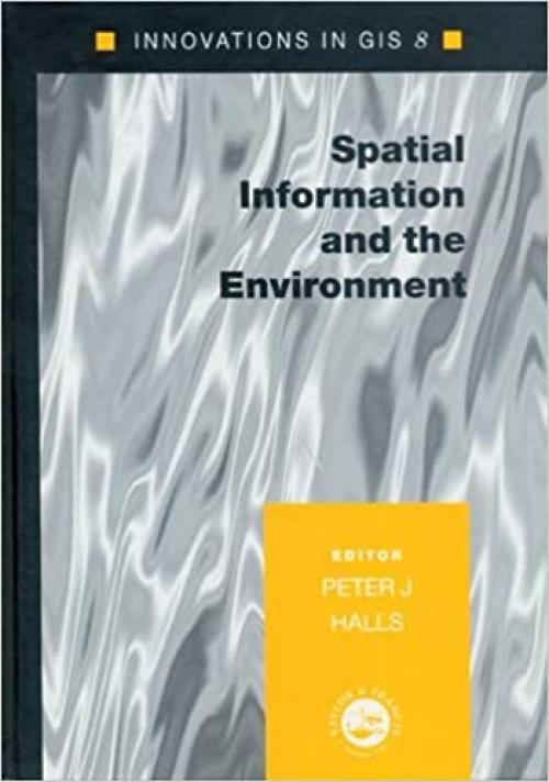  Spatial Information and the Environment (Innovations in Gis) 