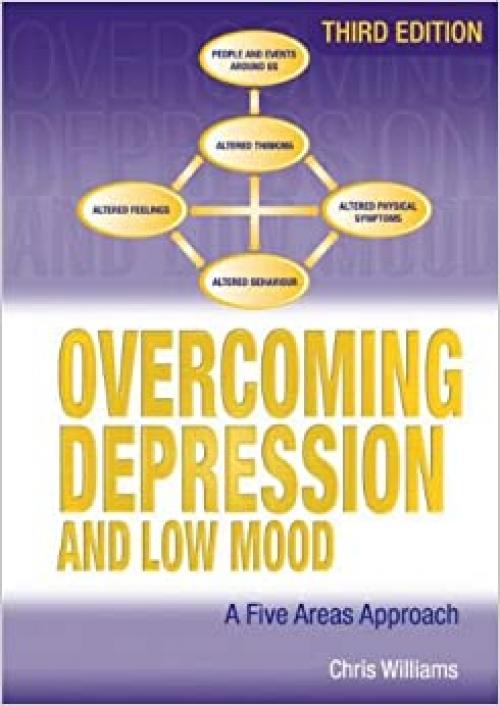  Overcoming Depression and Low Mood, 3rd Edition: A Five Areas Approach 