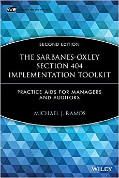  The Sarbanes-Oxley Section 404 Implementation Toolkit, with CD ROM: Practice Aids for Managers and Auditors 