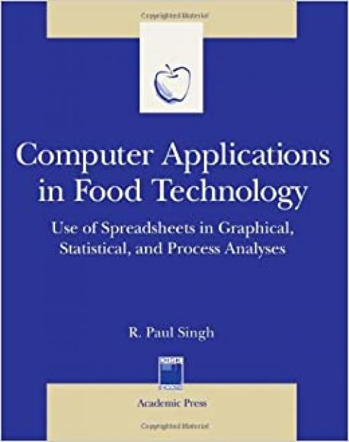  Computer Applications in Food Technology: Use of Spreadsheets in Graphical, Statistical, And Process Analysis (Food Science and Technology) 