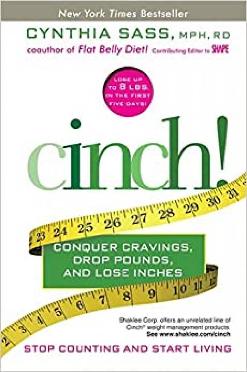  Cinch!: Conquer Cravings, Drop Pounds, and Lose Inches 