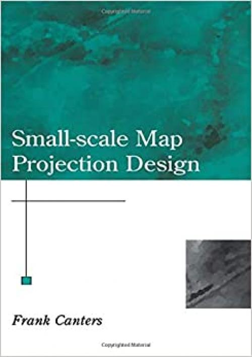  Small-Scale Map Projection Design (Research Monographs in Geographic Information Systems) 