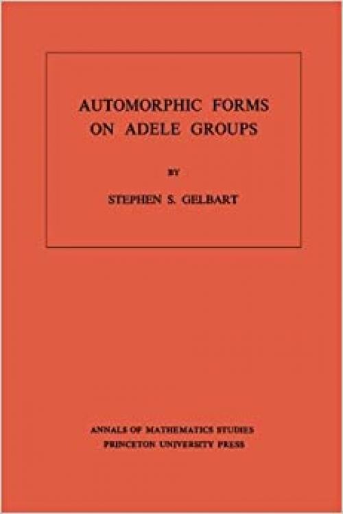  Automorphic Forms on Adele Groups. (AM-83), Volume 83 (Annals of Mathematics Studies, 83) 