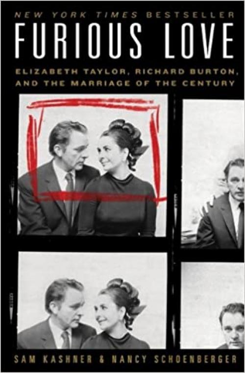  Furious Love: Elizabeth Taylor, Richard Burton, and the Marriage of the Century 