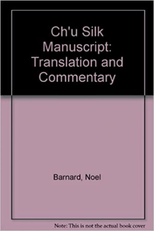  The Chʼu silk manuscript: translation and commentary (Monographs on far eastern history) 