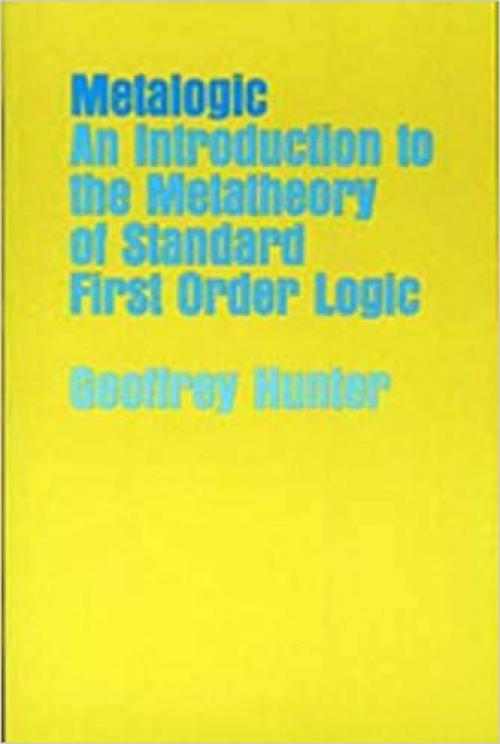  Metalogic: An Introduction to the Metatheory of Standard First Order Logic 