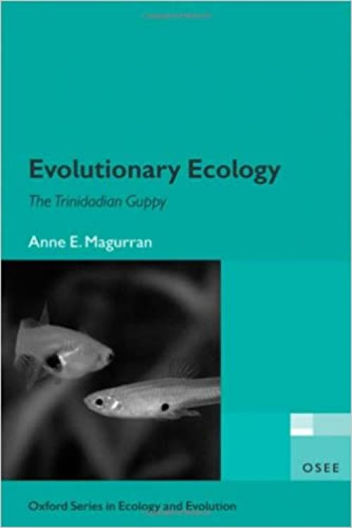  Evolutionary Ecology: The Trinidadian Guppy (Oxford Series in Ecology and Evolution) 