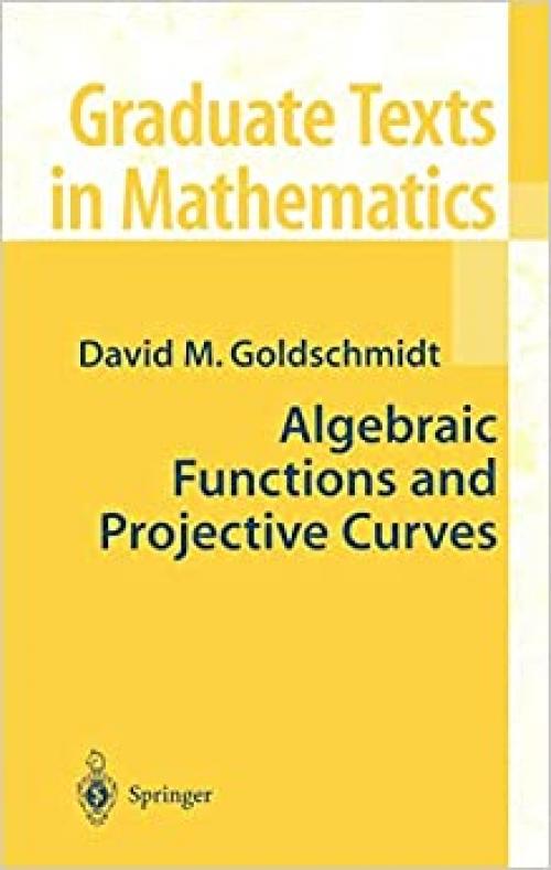  Algebraic Functions and Projective Curves (Graduate Texts in Mathematics (215)) 