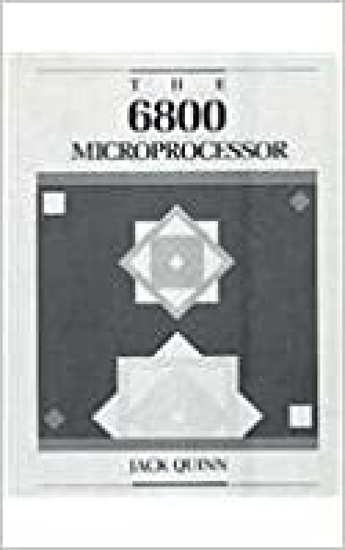  The 6800 Microprocessor (Merrill's International Series in Electrical and Electronics) 