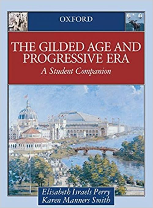  The Gilded Age & Progressive Era: A Student Companion (Student Companions to American History) 