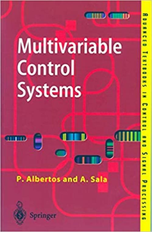  Multivariable Control Systems: An Engineering Approach (Advanced Textbooks in Control and Signal Processing) 