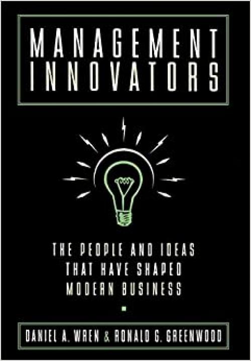  Management Innovators: The People and Ideas that Have Shaped Modern Business 