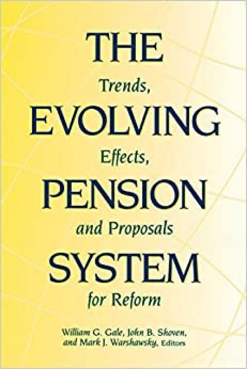  The Evolving Pension System: Trends, Effects, and Proposals for Reform 