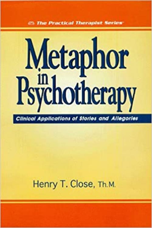  Metaphor in Psychotherapy: Clinical Applications of Stories and Allegories (Practical Therapist Series) 