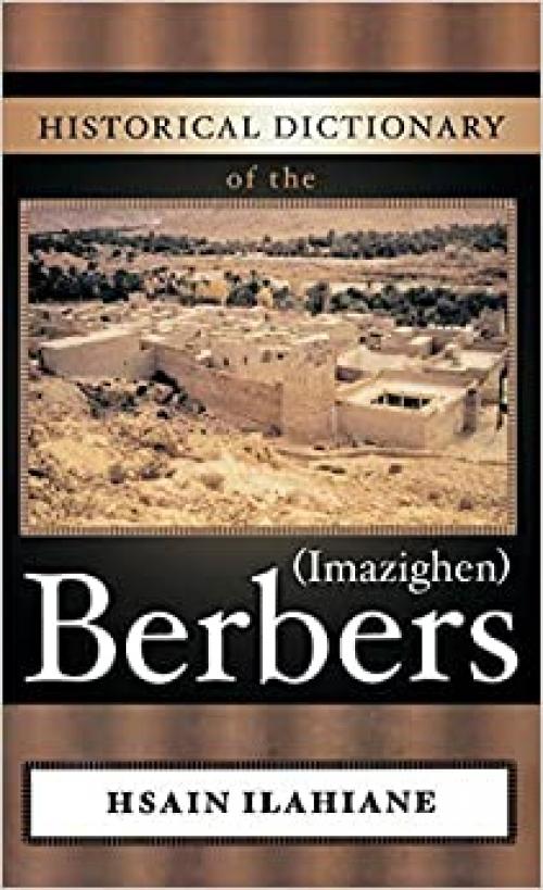  Historical Dictionary of the Berbers (Imazighen) (Historical Dictionaries of Peoples and Cultures) 