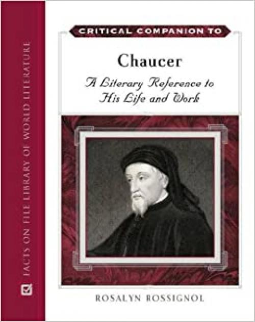  Critical Companion to Chaucer: A Literary Reference to His Life And Work 