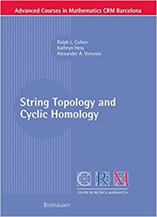  String Topology and Cyclic Homology (Advanced Courses in Mathematics - CRM Barcelona) 