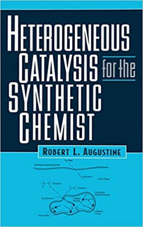  Heterogeneous Catalysis for the Synthetic Chemist (Chemical Industries) 