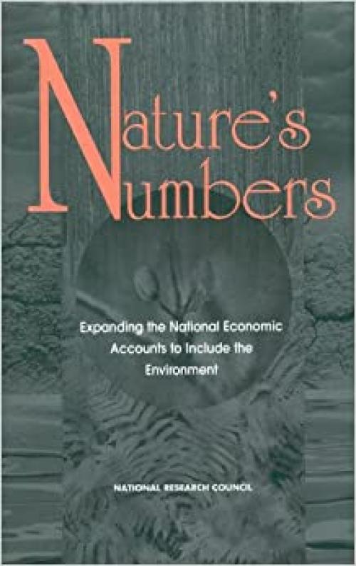  Nature's Numbers: Expanding the National Economic Accounts to Include the Environment 