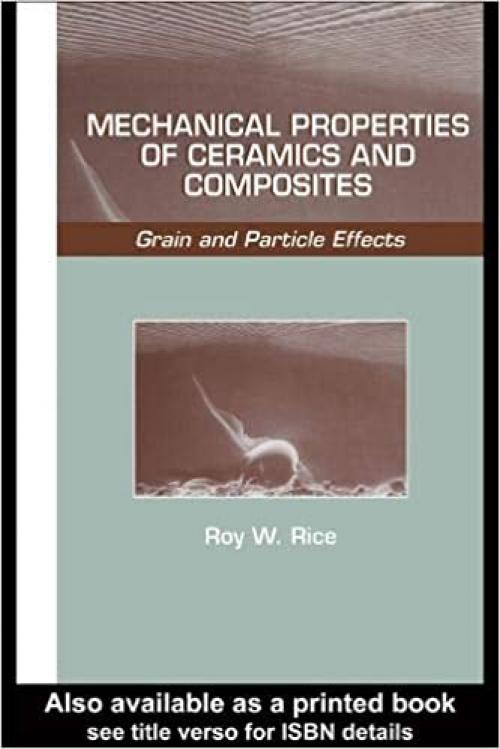  Mechanical Properties of Ceramics and Composites: Grain And Particle Effects (Materials Engineering) 