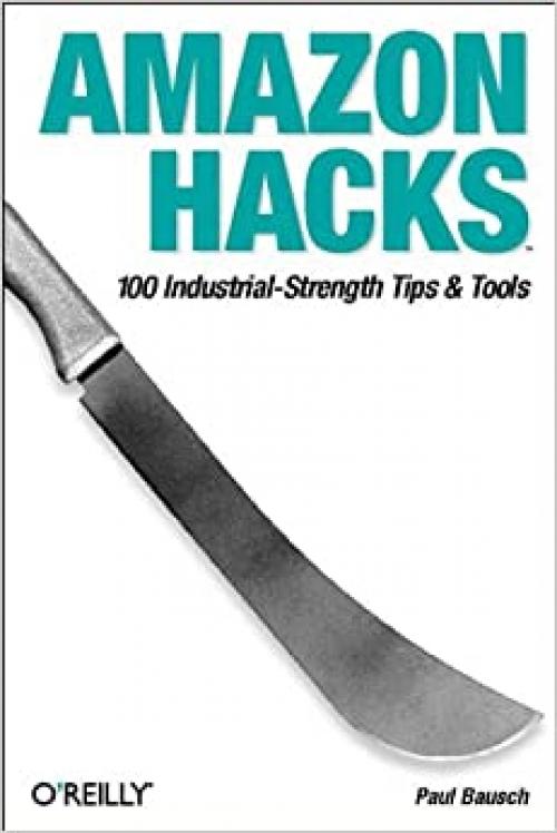  Amazon Hacks: 100 Industrial-Strength Tips & Tools 