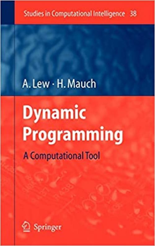  Dynamic Programming: A Computational Tool (Studies in Computational Intelligence (38)) 