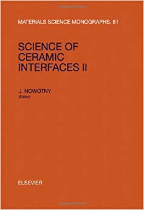  Science of Ceramic Interfaces II (Materials Science Monographs) 