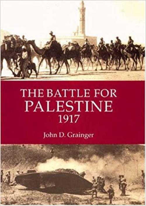  The Battle for Palestine 1917 (Warfare in History) 