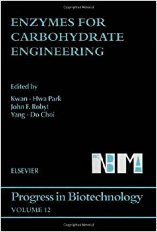  Enzymes for Carbohydrate Engineering (Progress in Biotechnology, 12) 