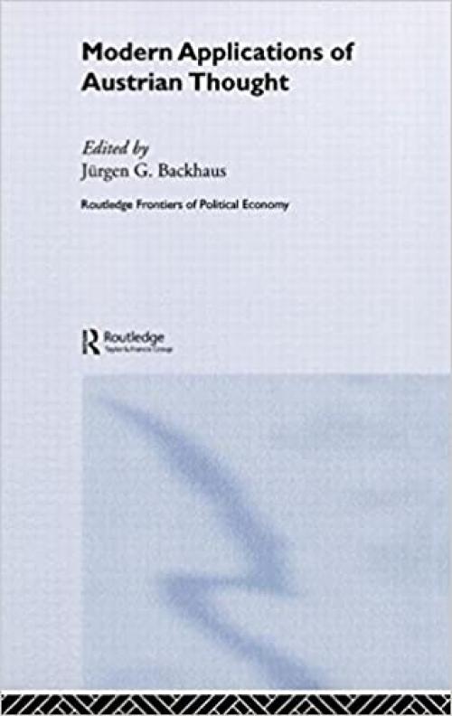  Modern Applications of Austrian Thought (Routledge Frontiers of Political Economy) 