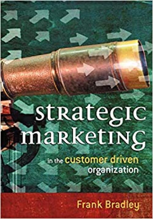  Strategic Marketing: In the Customer Driven Organization 