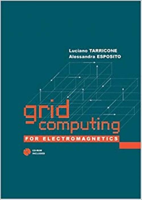  Grid Computing for Electromagnetics (Artech House Electromagnetic Analysis) 