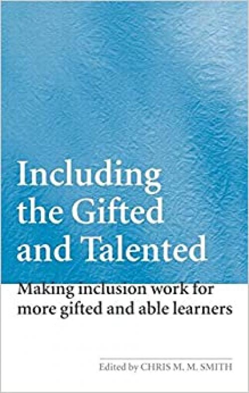  Including the Gifted and Talented: Making inclusion work for more gifted and able learners 