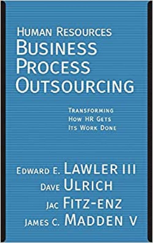  Human Resources Business Process Outsourcing: Transforming How HR Gets Its Work Done 