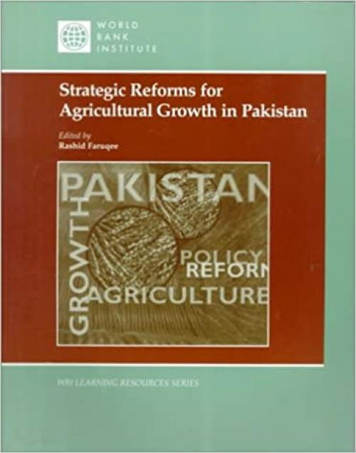  Strategic Reforms for Agricultural Growth in Pakistan (WBI Learning Resources Series) 