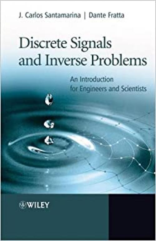  Discrete Signals and Inverse Problems: An Introduction for Engineers and Scientists 