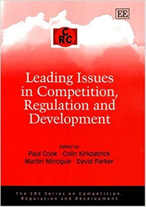  Leading Issues in Competition, Regulation and Development (The CRC Series on Competition, Regulation and Development) 