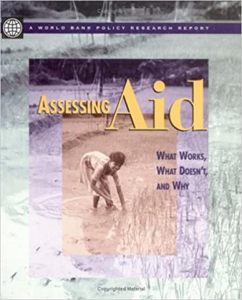  Assessing Aid: What Works, What Doesn't and Why (A World Bank 